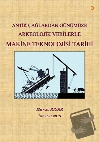 Antik Çağlardan Günümüze Arkeolojik Verilerle Makine Teknolojisi Tarih