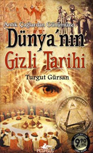 Antik Çağlardan Günümüze Dünya'nın Gizli Tarihi - Turgut Gürsan - Pega