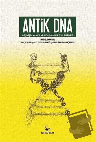 Antik DNA - Geçmişin Yankılarında DNA'nın İzini Sürmek - Burçak Vural 