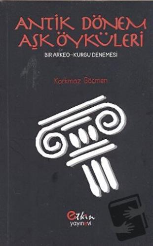 Antik Dönem Aşk Öyküleri - Korkmaz Göçmen - Etkin Yayınevi - Fiyatı - 