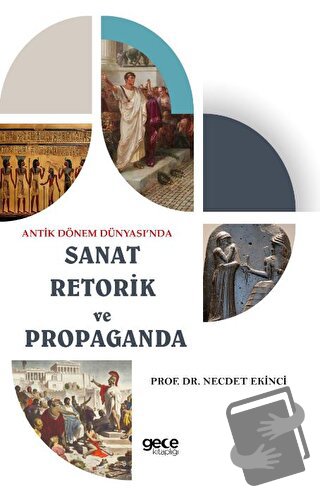 Antik Dönem Dünyası’nda Sanat Retorik ve Propaganda - Necdet Ekinci - 