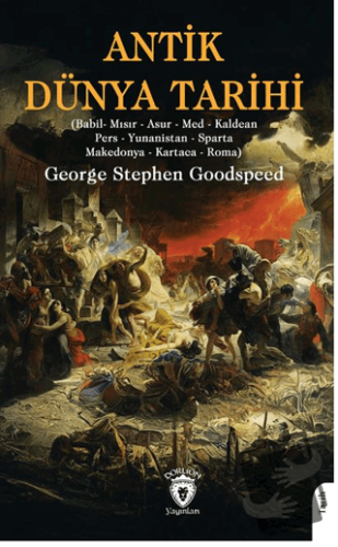 Antik Dünya Tarihi - George Stephen Goodspeed - Dorlion Yayınları - Fi