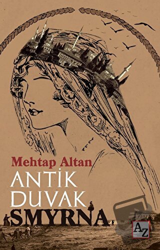 Antik Duvak Smyrna - Mehtap Altan - Az Kitap - Fiyatı - Yorumları - Sa