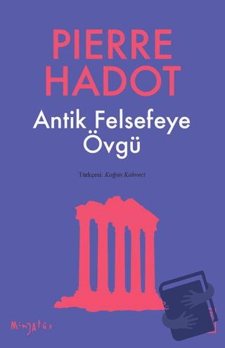 Antik Felsefeye Övgü - Pierre Hadot - Ketebe Yayınları - Fiyatı - Yoru