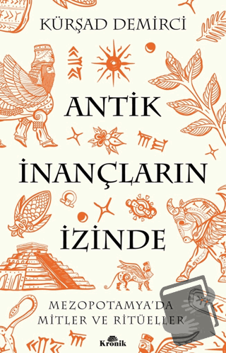 Antik İnançların İzinde - Kürşad Demirci - Kronik Kitap - Fiyatı - Yor