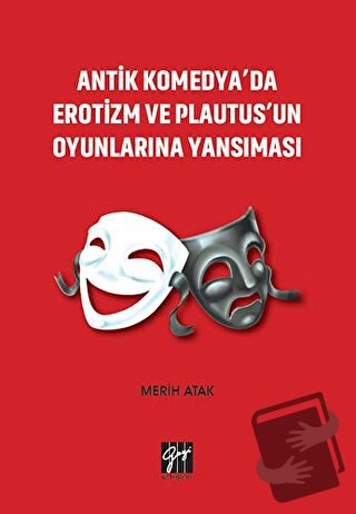 Antik Komedya'da Erotizm ve Plautus'un Oyunlarına Yansıması - Merih At