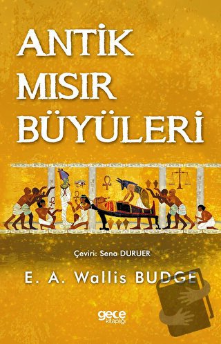 Antik Mısır Büyüleri - E. A. Wallis Budge - Gece Kitaplığı - Fiyatı - 