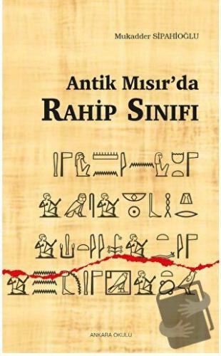 Antik Mısır’da Rahip Sınıfı - Mukadder Sipahioğlu - Ankara Okulu Yayın