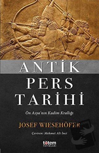 Antik Pers Tarihi - Josef Wiesehöfer - Totem Yayıncılık - Fiyatı - Yor