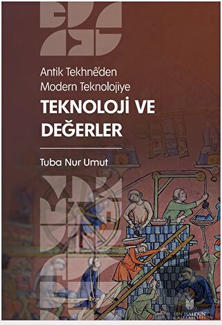 Antik Tekhne’den Modern Teknolojiye: Teknoloji ve Değerler - Tuba Nur 