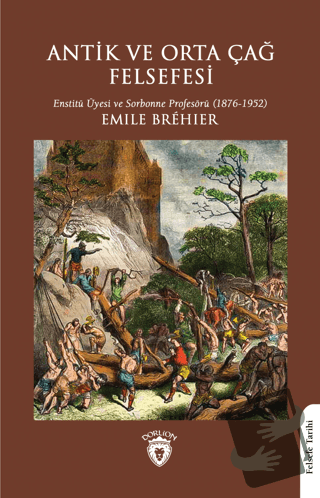 Antik ve Orta Çağ Felsefesi - Emile Brehier - Dorlion Yayınları - Fiya