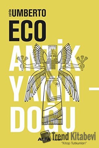 Antik Yakındoğu (Ciltli) - Umberto Eco - Alfa Yayınları - Fiyatı - Yor