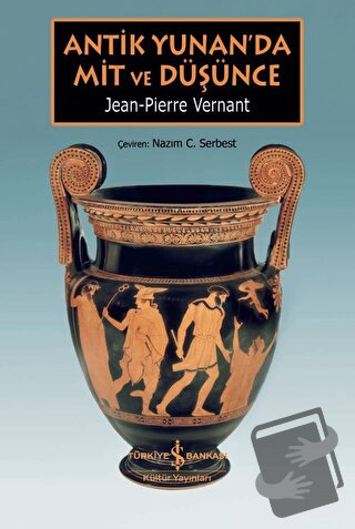 Antik Yunan’da Mit ve Düşünce - Jean-Pierre Vernant - İş Bankası Kültü