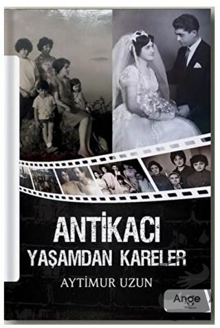 Antikacı Yaşamdan Kareler - Aytimur Uzun - Ange Yayınları - Fiyatı - Y