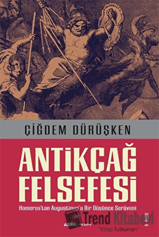 Antikçağ Felsefesi - Çiğdem Dürüşken - Alfa Yayınları - Fiyatı - Yorum