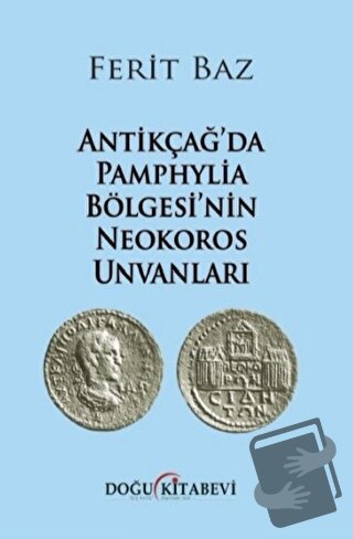 Antikçağ'da Pamphylia Bölgesi'nin Neokoros Unvanları - Ferit Baz - Doğ