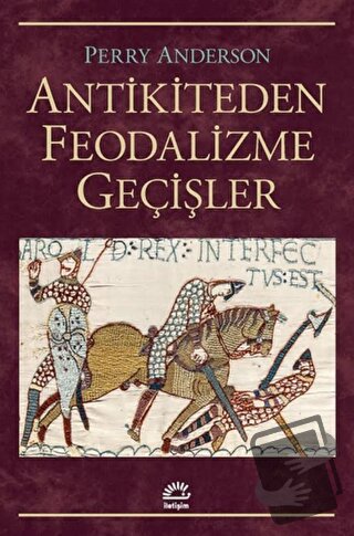 Antikiteden Feodalizme Geçişler - Perry Anderson - İletişim Yayınevi -