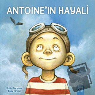 Antoine’in Hayali - Katia Canciani - 1001 Çiçek Kitaplar - Fiyatı - Yo