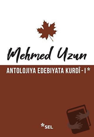 Antolojiya Edebiyata Kurdi - 1 - Mehmed Uzun - Sel Yayıncılık - Fiyatı