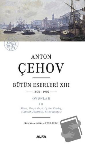 Anton Çehov Bütün Eserleri XIII: 1895-1902 - Anton Çehov - Alfa Yayınl