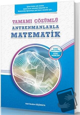 Antremanlarla Matematik Tamamı Çözümlü - Halil İbrahim Küçükkaya - Ant