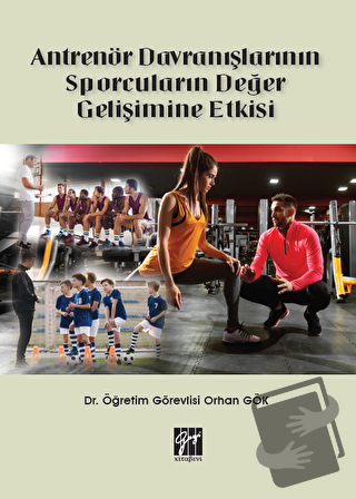 Antrenör Davranışlarının Sporcuların Değer Gelişimine Etkisi - Orhan G