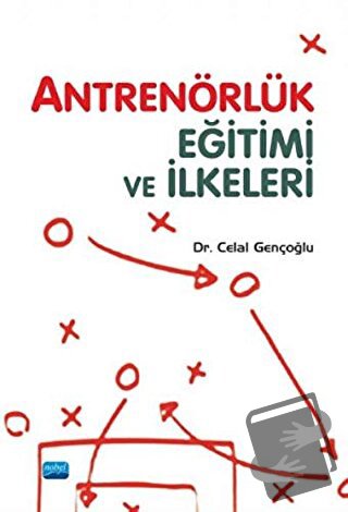 Antrenörlük Eğitimi ve İlkeleri - Celal Gençoğlu - Nobel Akademik Yayı