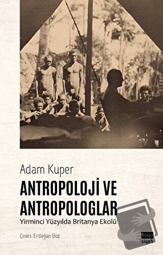 Antropoloji ve Antropologlar - Adam Kuper - Koyu Siyah Kitap - Fiyatı 