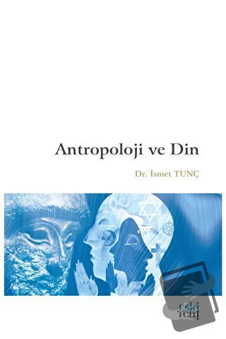 Antropoloji ve Din - İsmet Tunç - Eski Yeni Yayınları - Fiyatı - Yorum