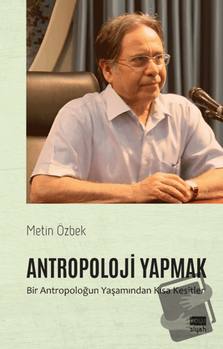 Antropoloji Yapmak - Metin Özbek - Koyu Siyah Kitap - Fiyatı - Yorumla