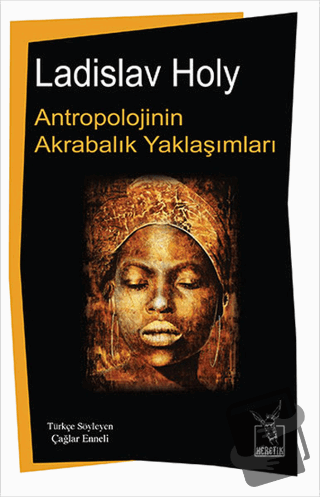 Antropolojinin Akrabalık Yaklaşımları - Ladislav Holy - Heretik Yayınc