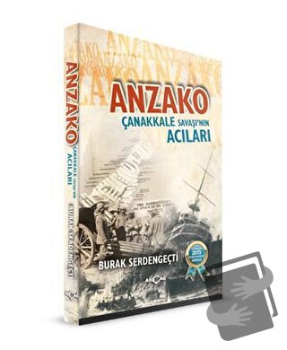 Anzako - Çanakkale Savaşı'nın Acıları - Burak Serdengeçti - Akçağ Yayı