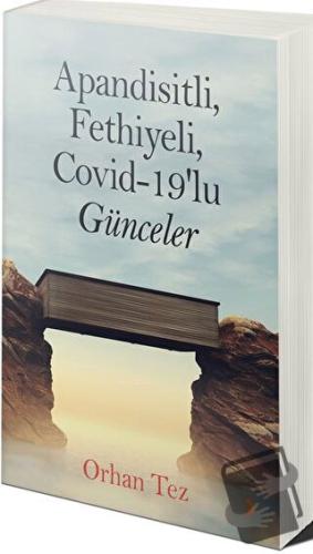 Apandisitli Fethiyeli Covid-19’lu Günceler - Orhan Tez - Cinius Yayınl