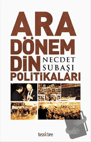 Ara Dönem Din Politikaları - Necdet Subaşı - Tezkire - Fiyatı - Yoruml