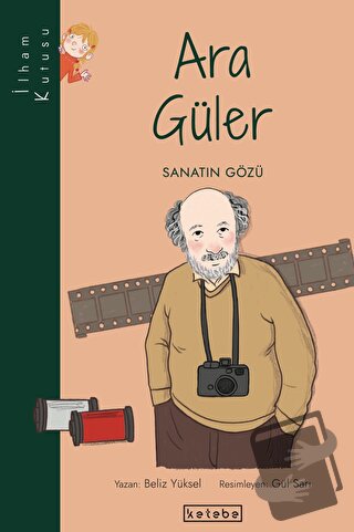 Ara Güler - Beliz Yüksel - Ketebe Çocuk - Fiyatı - Yorumları - Satın A