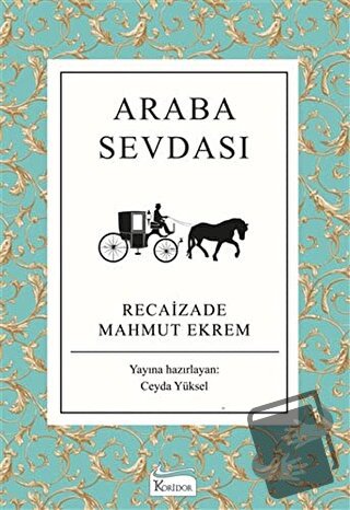 Araba Sevdası (Ciltli) - Recaizade Mahmut Ekrem - Koridor Yayıncılık -