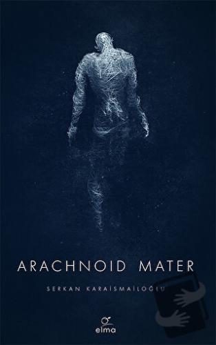 Arachnoid Mater 2. Kitap - Serkan Karaismailoğlu - ELMA Yayınevi - Fiy