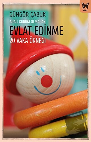 Aracı Kurum Olmadan Evlat Edinme - Güngör Çabuk - Nika Yayınevi - Fiya