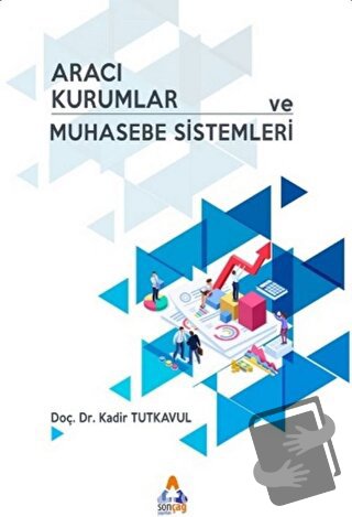 Aracı Kurumlar ve Muhasebe Sistemleri - Kadir Tutkavul - Sonçağ Yayınl