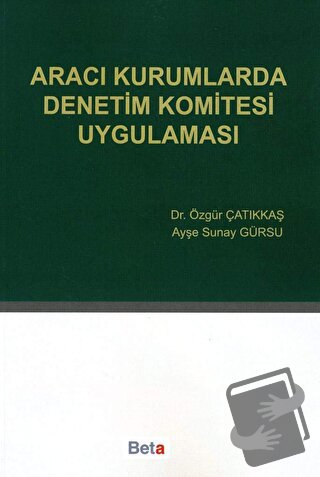 Aracı Kurumlarda Denetim Komitesi Uygulaması - Özgür Çatıkkaş - Beta Y