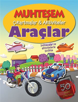 Araçlar - Muhteşem Çıkartmalar ve Aktiviteler - Kolektif - Parıltı Yay