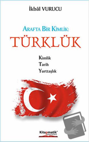 Arafta Bir Kimlik : Türklük - İkbal Vurucu - Kitapmatik Yayınları - Fi