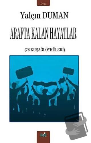 Arafta Kalan Hayatlar - Yalçın Duman - İzan Yayıncılık - Fiyatı - Yoru