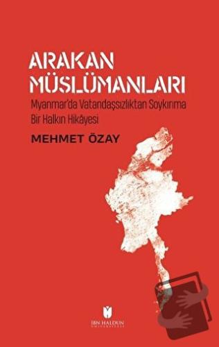 Arakan Müslümanları - Mehmet Özay - İbn Haldun Üniversitesi Yayınları 