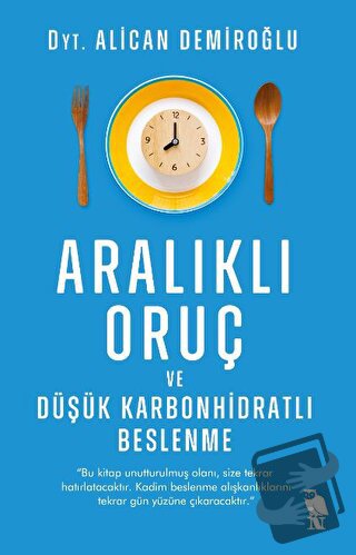 Aralıklı Oruç ve Düşük Karbonhidratlı Beslenme - Alican Demiroğlu - Ne