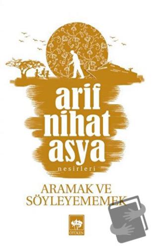 Aramak ve Söyleyememek - Arif Nihat Asya - Ötüken Neşriyat - Fiyatı - 