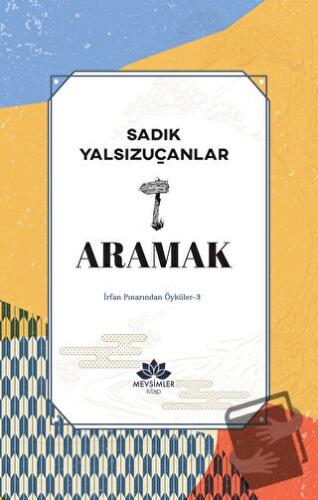 Aramak - Sadık Yalsızuçanlar - Mevsimler Kitap - Fiyatı - Yorumları - 