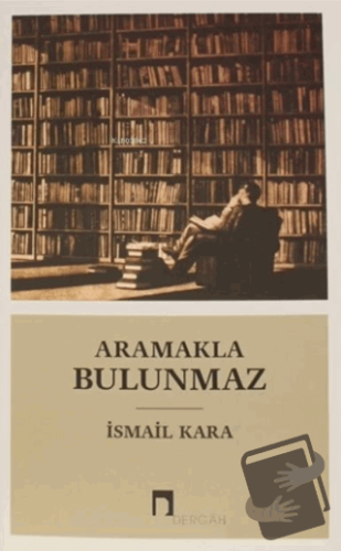 Aramakla Bulunmaz - İsmail Kara - Dergah Yayınları - Fiyatı - Yorumlar