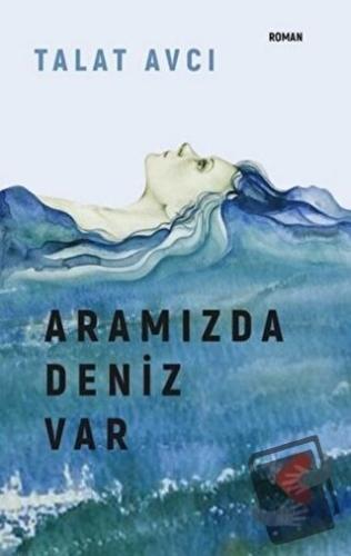 Aramızda Deniz Var - Talat Avcı - Klaros Yayınları - Fiyatı - Yorumlar