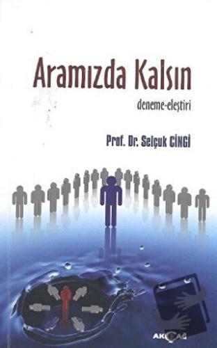 Aramızda Kalsın - Selçuk Cinci - Akçağ Yayınları - Fiyatı - Yorumları 